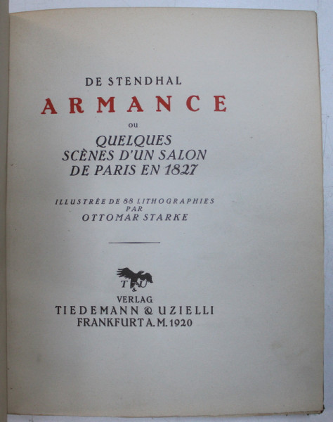 ARMANCE OU QUELQUES SCENES D ' UN SALON DE PARIS EN 1827  - illustree de 88 litographies parMIHAIL UDROIU , 1920 , EXEMPLAR NUMEROTAT 347 DIN 1200 *