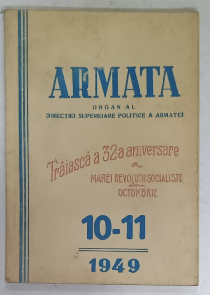 ARMATA , ORGAN AL DIRECTIEI SUPERIOARE POLITICE A ARMATEI , NR. 10-11 , 1949