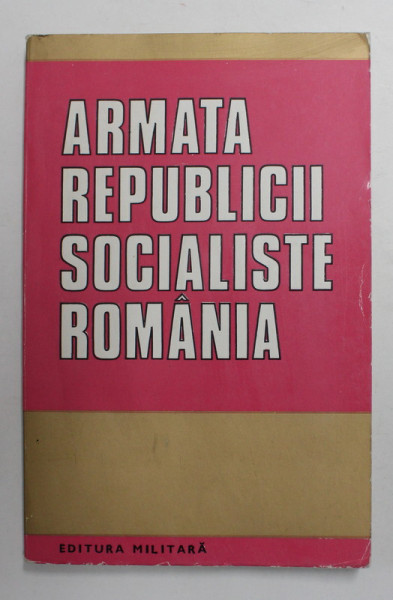 ARMATA REPUBLICII SOCIALISTE ROMANIA - SINTEZA SOCIAL - POLITICA SI MILITARA , 1978