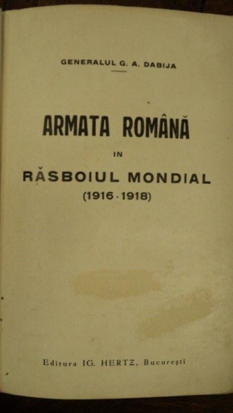 Armata Romana in Razboiul Mondial (1916 - 1918), Generalul G. Dabija, cu dedicatia autorului.
