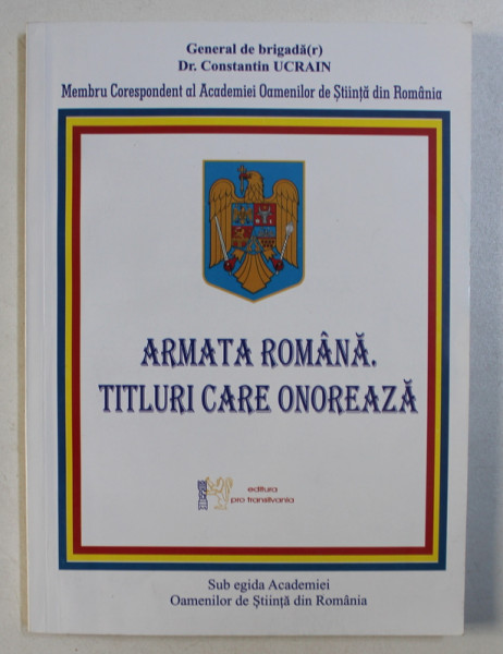 ARMATA ROMANA , TITLURI CARE ONOREAZA de GENERAL DE BRIGADA ( r ) CONSTANTIN UCRAIN , 2008