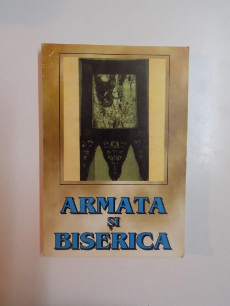 ARMATA SI BISERICA de ILIE MANOLE , 1996