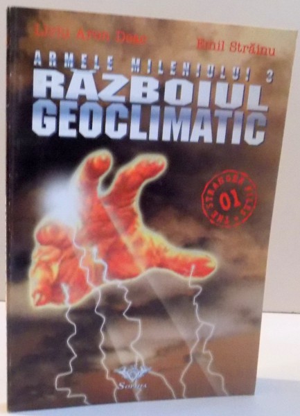 ARMELE MILENIULUI 3 , RAZBOIUL GEOCLIMATIC de LIVIU ARON DEAC SI EMIL STRAINU , 2000