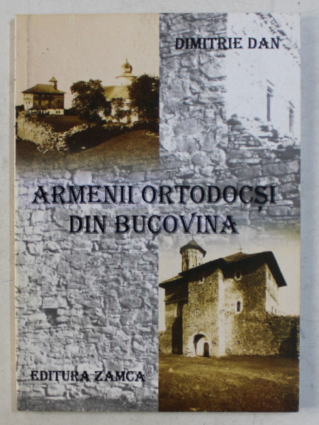 ARMENII ORTODOCSI DIN BUCOVINA de DIMITRIE DAN , 2010