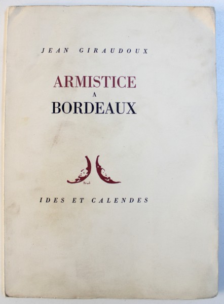 ARMISTICE A BORDEAUX par JEAN GIRAUDOUX  , 1945 , EXEMPLAR NUMEROTAT *
