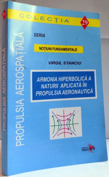 ARMONIA HIPERBOLICA A NATURII APLICATA IN PROPULSIA AERONAUTICA de VIRGIL STANCIU , 2015