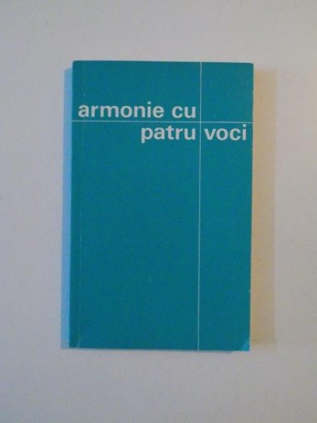 ARMONIE CU PATRU VOCI, 12 STUDII ASUPRA PERSOANEI, LUCRARII SI INVATATURII MINTUITORULUI NOSTRU IN LUMINA CELOR PATRU EVANGHELII