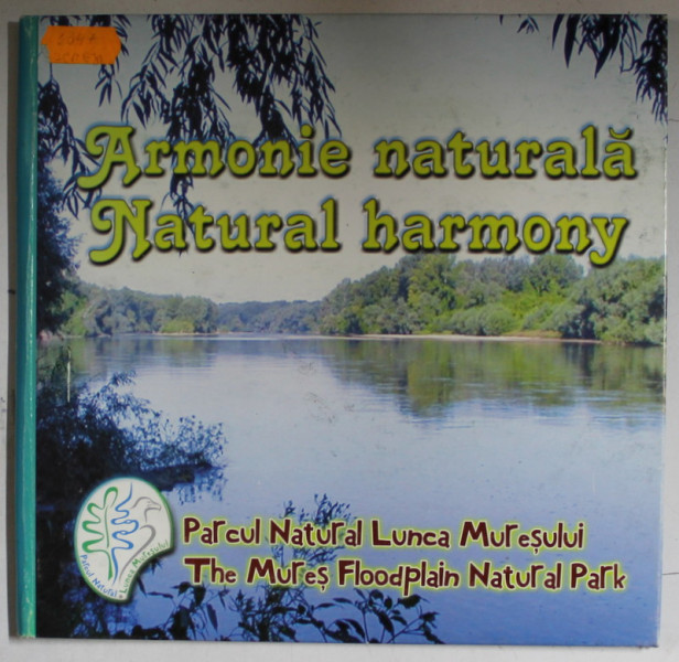 ARMONIE NATURALA ,PARCUL NATURAL LUNCA MURESULUI , ALBUM DE PREZENTARE , TEXT IN ROMANA  SI ENGLEZA , ANII ' 2000