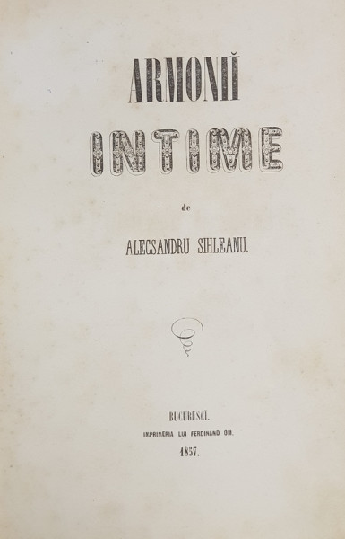 ARMONII INTIME  - POEZII de ALESSANDRU SIHLENU, EDITIA I-a - BUCURESTI, 1857