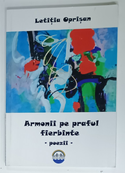 ARMONII PE PRAFUL FIERBINTE , POEZII de LETITIA OPRISAN  , 2021
