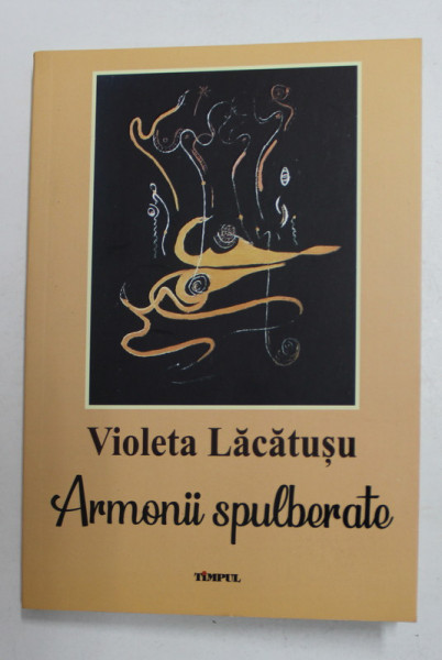 ARMONII SPULBERATE - povestiri de VIOLETA LACATUSU , 2021 , DEDICATIE *