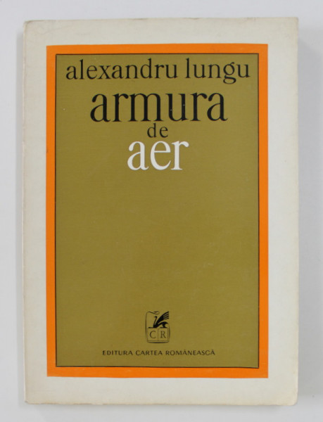ARMURA DE AER de ALEXANDRU LUNGU , VERSURI , 1973 , DEDICATIE*