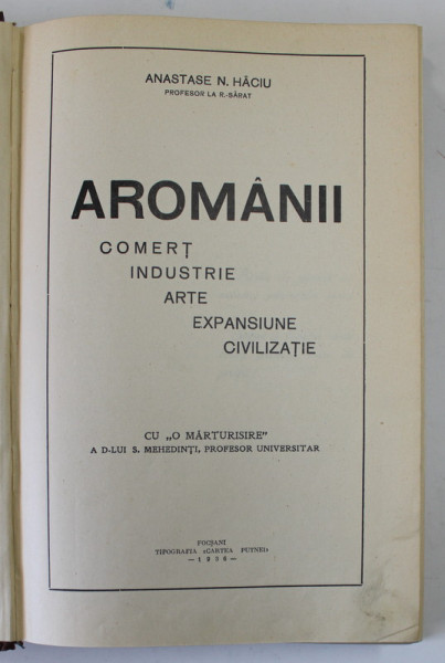 AROMANII - COMERT INDUSTRIE ARTE EXPANSIUNE SI CIVILIZATIE de ANASTASE N. HACIU - FOCSANI, 1936