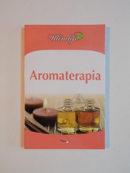 AROMATERAPIA , COLECTIA ULTRALIFE 2015 de SERACU DAN , VASILE TEODOR