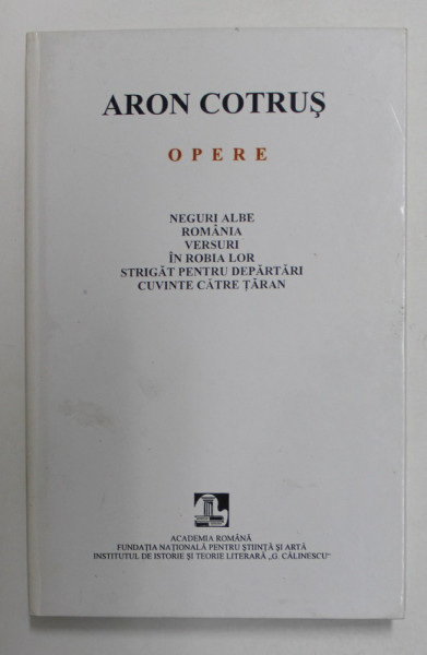 ARON COTRUS - OPERE , VOLUMUL II - POEZII , editie de ALEXANDRU RUJA , 2002