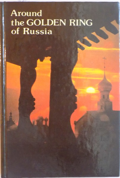 AROUND THE GOLDEN RING OF RUSSIA, AN ILLUSTRATED GUIDEBOOK, 1988