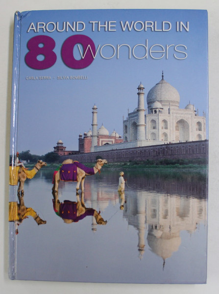 AROUND THE WORLD IN 80 WONDERS by CARLA SERRA and SILVIA BOMBELLI , 2012