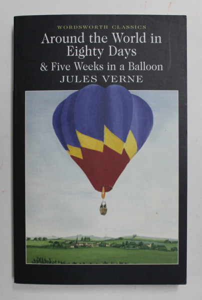 AROUND THE WORLD IN EIGHTY DAYS and FIVE WEEKS IN A BALLOON by JULES VERNE , 2002