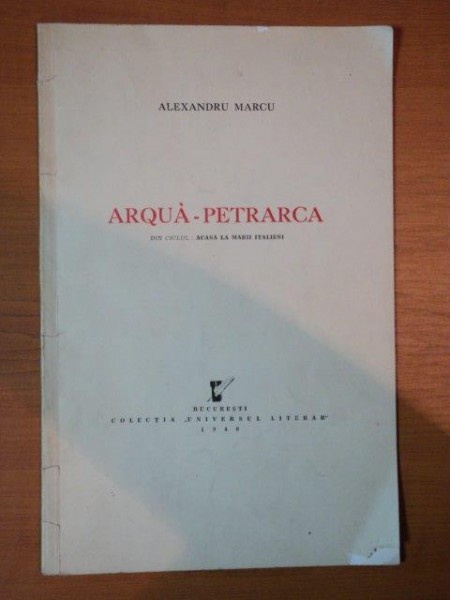 ARQUA - PETRARCA de ALEXANDRU MARCU , 1940
