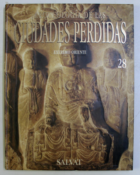 ARQUEOLOGIA DE LAS CIUDADES PERDIDAS VOL. 28 , EXTREMO ORIENTE , 1992