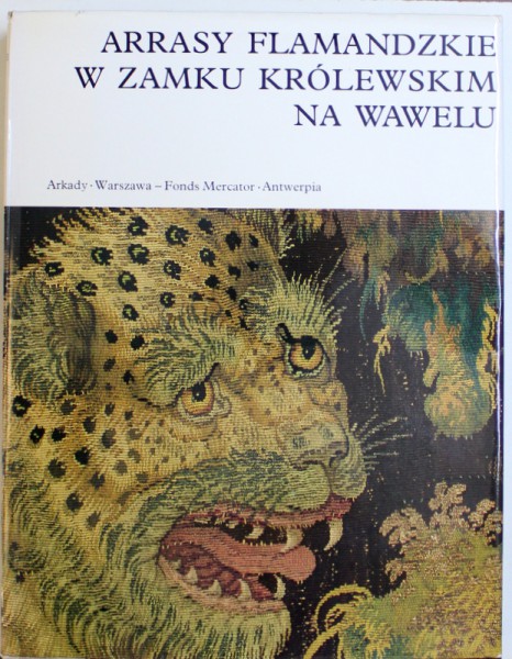 ARRASY FLAMANDZKIE W ZAMKU KROLWSKIM NA WAWELU - JERZEGO SZABLOWSKIEGO , 1975
