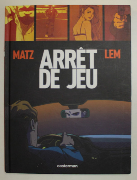 ARRET DE JEU , scenario MATZ , dessin LEM , 2018, BENZI DESENATE *