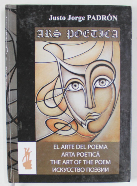 ARS POETICA de JUSTO JORGE PADRON , EDITIE IN  ROMANA , SPANIOLA , ENGLEZA , RUSA , versuri , 2015