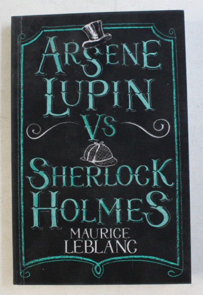 ARSENE LUPIN VS SHERLOCK HOLMES by MAURICE LEBLANC , ILLUSTRATIONS by THOMAS MULLER , 2019