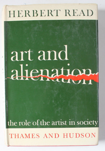 ART AND ALIENATION par HERBERT READ , THE ROLE OF THE ARTIST IN SOCIETY , 1967