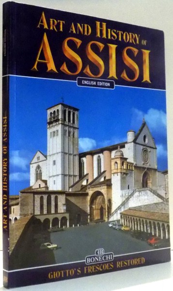 ART AND HISTORY OF ASSISI by NICOLA GIANDOMENICO, PHOTOS by GERHARD RUF , 1995