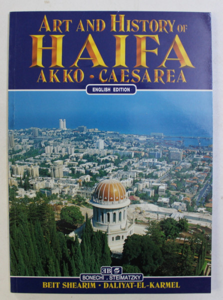 ART AND HISTORY OF HAIFA - AKKO - CAESAREA , 1994