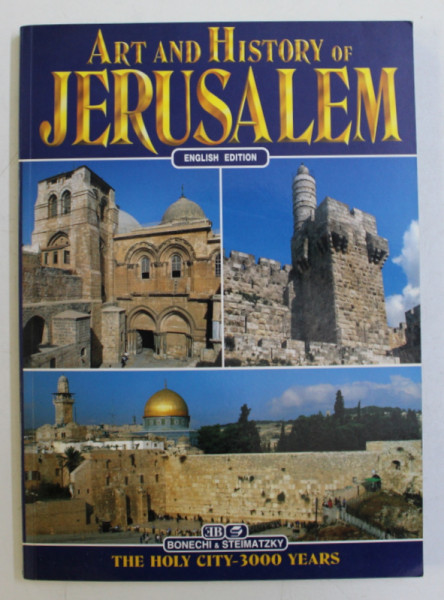 ART AND HISTORY OF JERUSALEM . THE HOLY CITY - 3000 YEARS , 2000