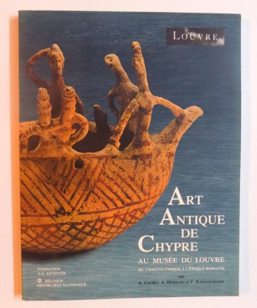 ART ANTIQUE DE CHYPRE AU MUSEE DU LOUVRE par A. CAUBET...V. KARAGORGHIS , 1992