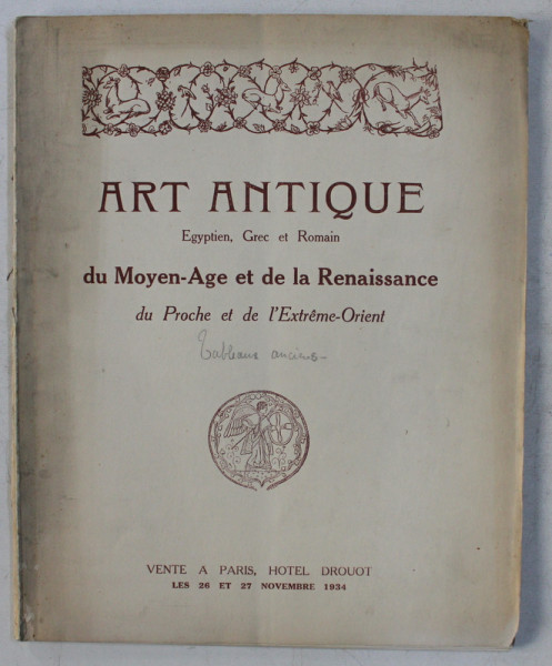 ART ANTIQUE  EGYPTIEN , GREC ET ROMAIN DU MOYEN  - AGE ET DE LA RENAISSANCE DU PROCHE ET DE L ' EXTREME - ORIENT , CATALOG DE LICITATIE , HOTEL DRUOT , 1934