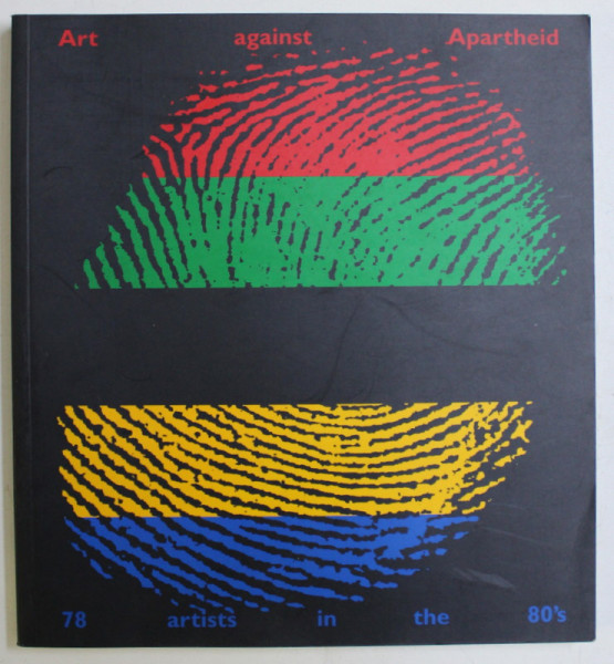 ART CONTRE APARTHEID / ART AGAINST APARTHEID 78 ARTISTES DES ANNEES 80-78 / ARTISTS FROM THE 80 , 1995