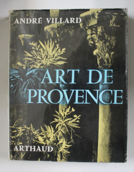 ART DE PROVENCE par ANDRE VILLARD , 1963