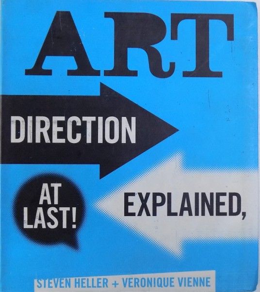 ART DIRECTION EXPLAINED , AT LAST by STEVEN HELLER + VERONIQUE VIENNE , 2009
