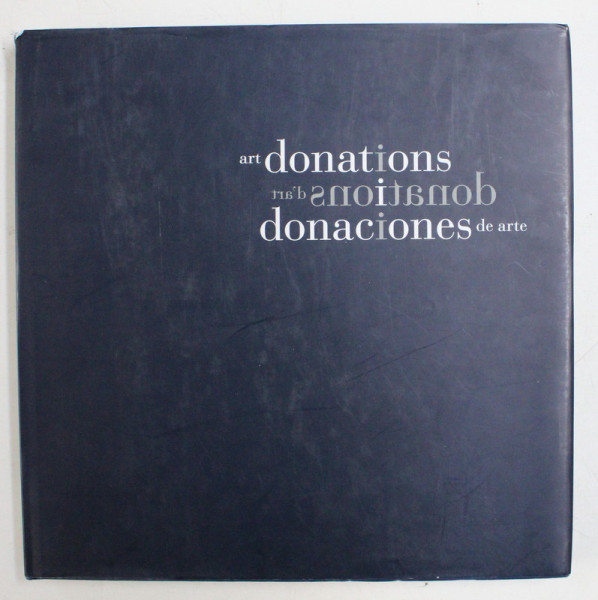 ART DONATIONS - SELECTED WORKS DONATED BY MEMBERS OF THE WORLD FEDERATION OF FRIENDS OF MUSEUMS , edited by BERNARD AIKEMA , EDITIE IN ENGLEZA , FRANCEZA , SPANIOLA  , 2005