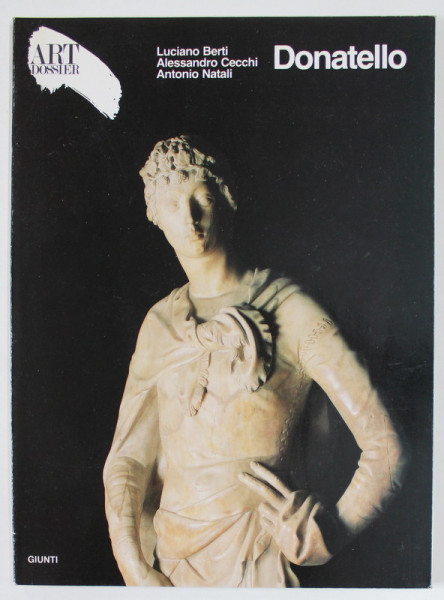 ART DOSSIER , No. 3  : DONATELLO par LUCIANO BERTI ..ANTONIO NATALI , 1986, TEXT IN LB. ITALIANA