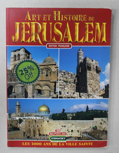 ART ET HISTOIRE DE JERUSALEM , LES 3000 ANS DE LA VILLE SAINTE , ANII  '2000