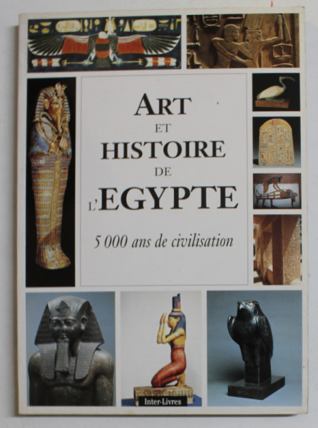 ART ET HISTOIRE DE L 'EGYPTE - 5000 ANS DE CIVILISATIONS , , texte et dessins de ALBERTO CARLO CARPICECI , 1997