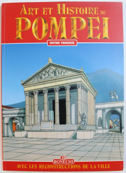 ART ET HISTOIRE DE POMPEI , EDITION FRANCAISE , AVEC LA RECONSTRUCTION DE LA VILLE ,  par STEFANO GIUNTOLI , 1999