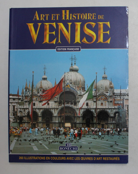 ART ET HISTOIRE DE VENISE , 260 ILLUSTRATIONS EN COULEURS , 1996