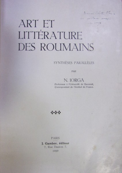 ART ET LITTERATURE DES ROUMAINS de NICOLAE IORGA cu dedicatie (1929)