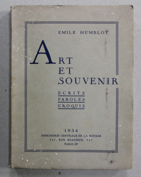 ART ET SOUVENIR par EMILE HUMBLOT , ECRITS , PAROLES , CROQUIS , 1934 , DEDICATIE *