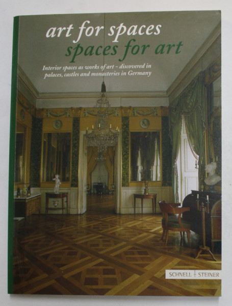 ART FOR SPACES - SPACES FOR ART - INTERIORS SPACES AS WORKS OF ART - DICOVERED IN PLACES , CASTLES AND MONASTERIES IN GERMANY , 2005