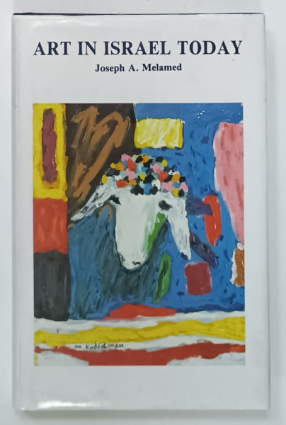 ART IN ISRAEL TODAY by JOSHEPH A. MELAMED , 1991