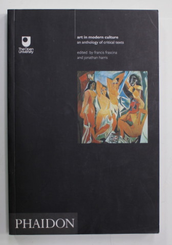 ART IN MODERN CULTURE - AN ANTHOLOGY OF CRITICAL TEXTS , edited by FRANCIS FRASCINA and JONATHAN HAMS , 1992