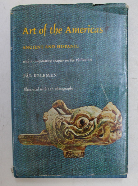 ART OF THE AMERICAS ANCIENT AND HISPANIC by PAL KELEMEN , 1969