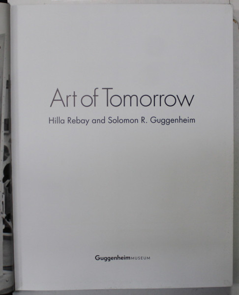 ART OF TOMORROW , HILLA REBAY and SOLOMON R. GUGGENHEIM , 2006
